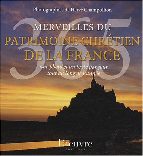 365 Merveilles du patrimoine chrétien de la France: Une photo et un texte par jour tout au long de l'année