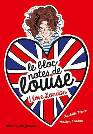 I love London: Le bloc-notes de Louise - tome 3