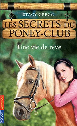 Les secrets du poney-club : Une vie de rêve