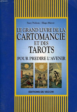 Le grand livre de la cartomancie et des tarots