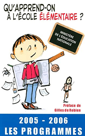 Qu'apprend-on à l'école élémentaire ? 2005-2006, les programmes