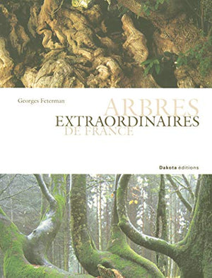 ARBRES EXTRAORDINAIRES DE FRANCE