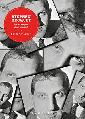 Stephen Hecquet, vie et trépas d'un maudit