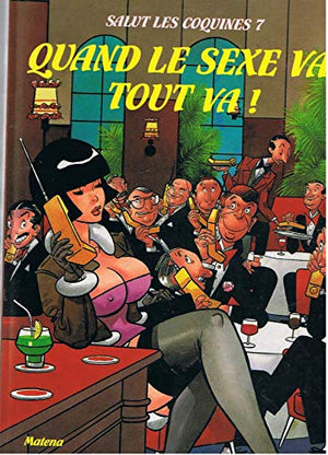 Salut les coquines, tome 7 : Quand le sexe va, tout va