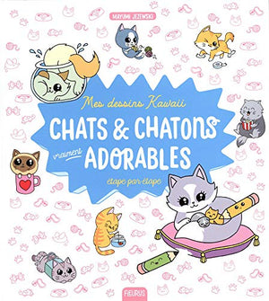 Mes dessins kawaii : Chats et chatons vraiment adorables