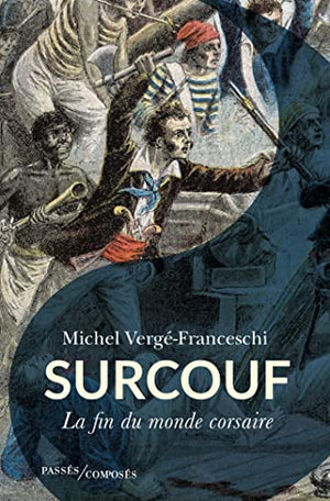 Surcouf: La fin du monde corsaire