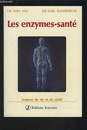 Les enzymes-santé: Sources de vie et de santé