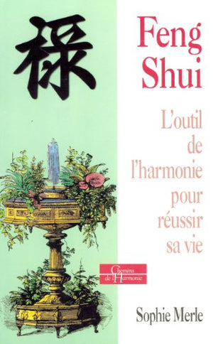 Le feng shui : L'outil pour mieux vivre