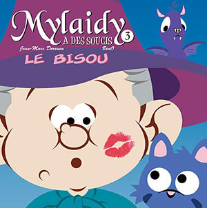 MYLAIDY A DES SOUCIS T.3 - LE BISOU