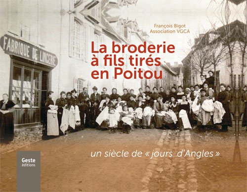 La broderie à fils tirés en Poitou - un siècle de jours d'Angles