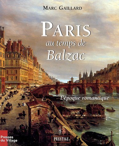 Paris au temps de Balzac - L'Epoque romantique