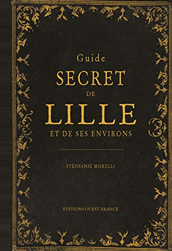 Guide secret de Lille et de ses environs