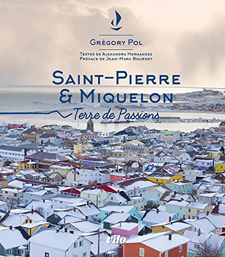 Saint-Pierre et Miquelon: Terre de passions