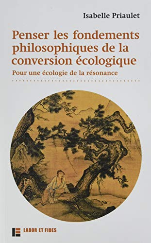 Penser les fondements philosophiques de la conversion écologique: Pour une écologie de la résonance