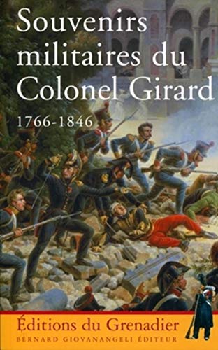 Souvenirs militaires du colonel Girard 1766-1846