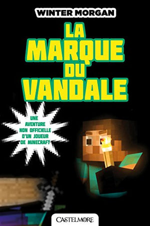 Minecraft - Les Aventures non officielles d'un joueur, T2 : La marque du vandale