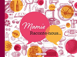 Mamie. Raconte-nous...