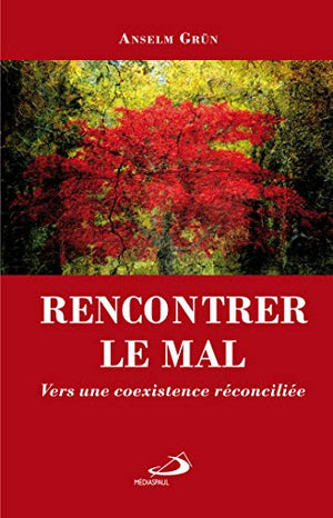 Rencontrer le mal. Vers une coexistence réconciliée