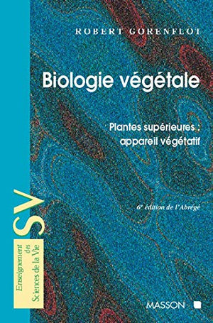 Biologie végétale. Plantes supérieures : Appareil végétatif