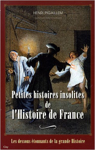 Histoires insolites de l'Histoire de France