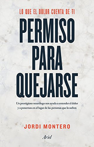 Permiso para quejarse: Lo que el dolor cuenta de ti (Ariel)