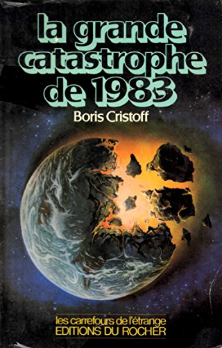 La grande catastrophe de 1983 / la terre va-t-elle vers sa fin ?