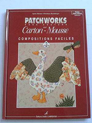 Patchworks sans couture sur carton-mousse: Compositions faciles