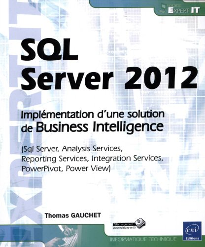 SQL Server 2012 - Implémentation d'une solution de Business Intelligence (Sql Server, Analysis Services, Reporting Services, Integration Services, PowerPivot, PowerView)