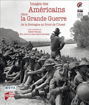 Images des américains dans la grande guerre: de la Bretagne au front de l'Ouest