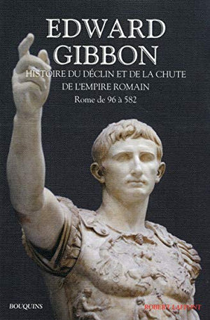 Histoire du déclin et de la chute de l'empire romain, tome 1 : Rome de 96 à 582