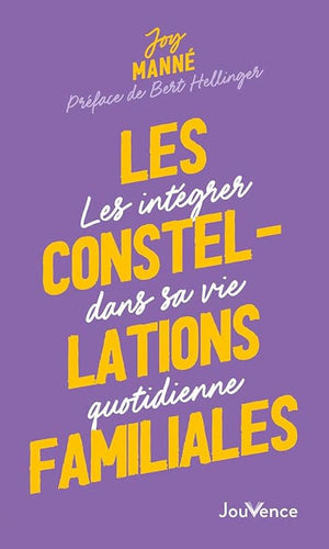 Les constellations familiales: Les intégrer dans sa vie quotidienne