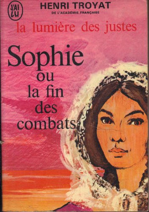 La lumière des justes, tome 5 : Sophie ou la fin des combats