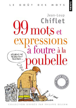 99 mots et expressions à foutre à la poubelle