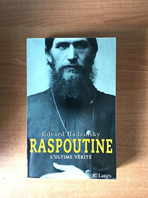 Raspoutine. L'ultime vérité