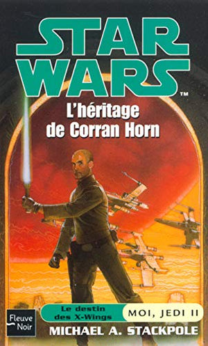 Moi, Jedi, tome 2 - L'héritage de Corran Horn