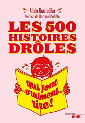 Les 500 histoires drôles qui font vraiment rire