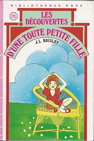 Les Découvertes d'une toute petite fille (Bibliothèque rose)