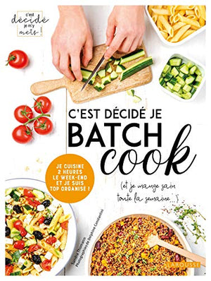 C'est décidé je batch cook