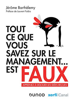 Tout ce que vous savez sur le management est faux