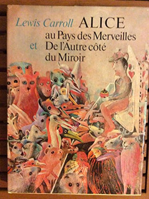 Alice au pays des merveilles. (suivi de) De l'autre côté du miroir