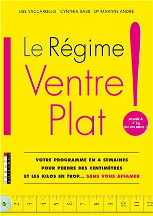 Le régime ventre plat: Votre programme en 4 semaines pour perdre des centimètres et les kilos en trop