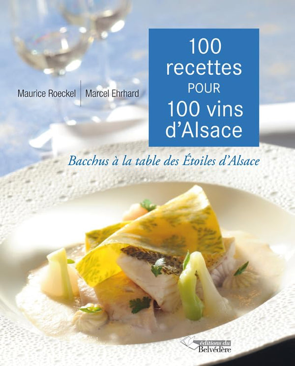 100 Recettes pour 100 Vins d Alsace