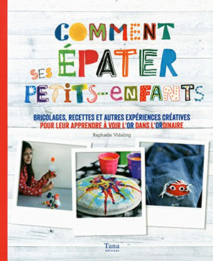 Comment épater ses petits enfants