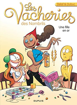 Les vacheries des Nombrils - Tome 2 - Une fille en or