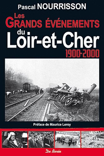 Loir-et-Cher 1900-2000 Grands Evènements
