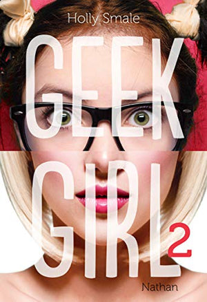 Geek girl Tome 2