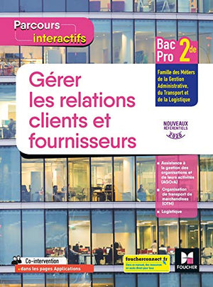 Parcours interactifs Gérer les relations clients fournisseurs 2de Bac Pro GATL - 2020 - Livre élève