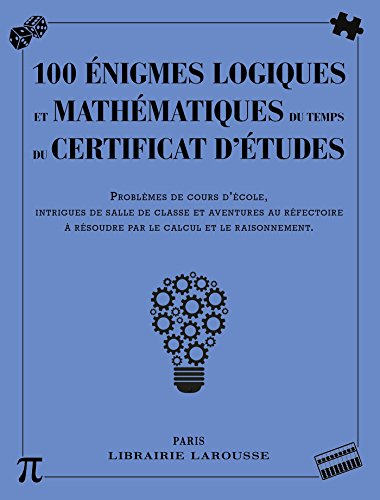 100 énigmes logiques et mathématiques du temps du certificat d'études