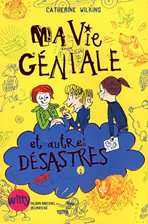 Ma vie géniale et autres désastres