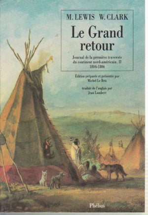 Le grand retour: Journal de la première traversée du continent nord-américain, II 1804-1806